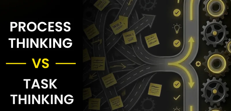 Process Thinking vs Task Thinking